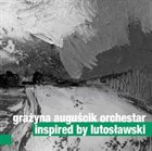 GRAŻYNA AUGUŚCIK Grażyna Auguścik Orchestar : Inspired By Lutosławski album cover