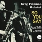 GREG FISHMAN Greg Fishman / Doug Webb : So You Say album cover