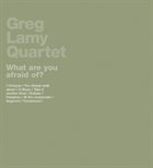 GREG LAMY What Are You Afraid Of? album cover