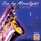 GREG VAIL Sax by Moonlight: It Had to Be You album cover