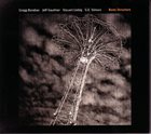 GREGG BENDIAN Gregg Bendian, Jeff Gauthier, Steuart Liebig, G.E. Stinson ‎: Bone Structure album cover