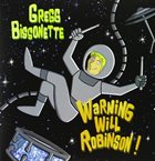GREGG BISSONETTE Warning Will Robinson album cover