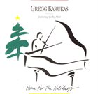 GREGG KARUKAS — Home for the Holidays album cover