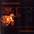 GREGOR HILDEN Guitar De Luxe album cover