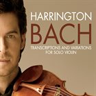 GREGORY HARRINGTON Bach  ‎– Transcriptions And Variations For Solo Violin album cover