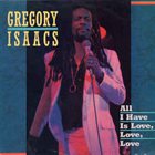 GREGORY ISAACS All I Have Is Love, Love, Love album cover