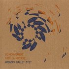 GRÉGORY SALLET Le Mouvement Crée la Matière album cover