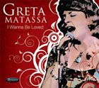 GRETA MATASSA I Wanna Be Loved album cover