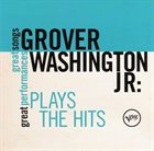 GROVER  WASHINGTON JR Plays The Hits album cover