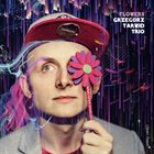 GRZEGORZ TARWID Grzegorz Tarwid Trio : Flowers album cover