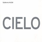GUILLERMO MCGILL Cielo album cover