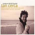 GUILLERMO MCGILL Tan Cerca album cover