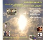 GUNTER HAMPEL Celestial Travellin' ..And Other Ways To Get Around album cover