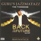 GURU'S JAZZMATAZZ Jazzmatazz The Timebomb: Back To The Future Mixtape album cover