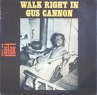 GUS CANNON Walk Right In album cover