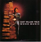 GUST WILLIAM TSILIS Wood Music album cover