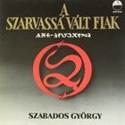 GYÖRGY SZABADOS A szarvassá vált fiak album cover