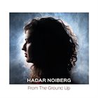 HADAR NOIBERG From the Ground Up album cover