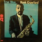 HANK CRAWFORD True Blue album cover