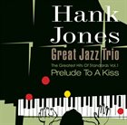 HANK JONES Hank Jones Great Jazz Trio, The Greatest Hits Of Standards Vol.1: Prelude To A Kiss album cover