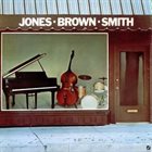 HANK JONES Jones - Brown - Smith (aka Rockin' In Rhythm) album cover