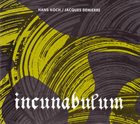 HANS KOCH Hans Koch / Jacques Demierre : Incunabulum album cover