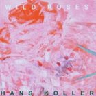 HANS KOLLER (PIANO) Wild Roses album cover