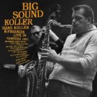 HANS KOLLER (SAXOPHONE) Big Sound Koller album cover