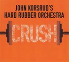 HARD RUBBER ORCHESTRA Crush album cover