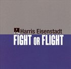 HARRIS EISENSTADT Fight or Flight album cover