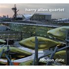 HARRY ALLEN Harry Allen Quartet : London Date album cover