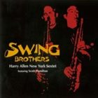 HARRY ALLEN Harry Allen - Scott Hamilton New York Sextet : Swing Brothers album cover