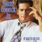 HARRY CONNICK JR It Had to Be You album cover