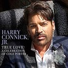 HARRY CONNICK JR True Love : A Celebration Of Cole Porter album cover