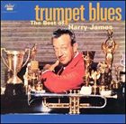 HARRY JAMES Harry James - Trumpet Blues: The Best Of Harry James album cover