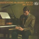 HARRY SOUTH The Harry South Big Band ‎: Presenting album cover