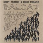 HARRY TAVITIAN Balcaz (with Mihai Iordache) album cover