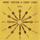 HARRY TAVITIAN Birth (with Cserey Csaba) album cover