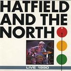 HATFIELD AND THE NORTH — Live 1990 (aka Live In Nottingham) album cover