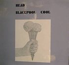 HEAD Blackpool Cool album cover