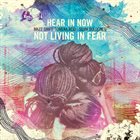 HEAR IN NOW Not Living in Fear album cover