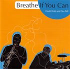 HEATH WATTS Heath Watts And Dan Pell ‎: Breathe If You Can album cover