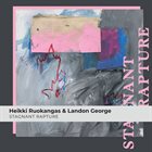 HEIKKI RUOKANGAS Heikki Ruokangas & Landon George : Stagnant Rapture album cover