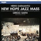HEIKKI SARMANTO New Hope Jazz Mass (with Gregg Smith Vocal Quartet  / Long Island Symphonic Choral Association) album cover