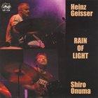 HEINZ GEISSER Heinz Geisser - Shiro Onuma Duo : Rain of Light album cover