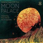 HELENA KAY Helena Kay's KIM Trio : Moon Palace album cover