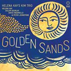 HELENA KAY Helena Kay’s KIM Trio : Golden Sands album cover
