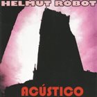 HELMUT RÓBOT Acústico album cover