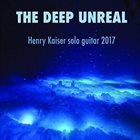 HENRY KAISER Deep Unreal album cover