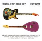 HENRY KAISER Friends & Heroes: Guitar Duets album cover